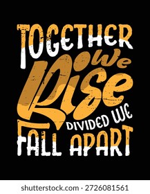 Juntos nos levantamos divididos nos caemos a pedazos diseño de camiseta de motivación