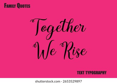 Together We Rise Family text typography Saying