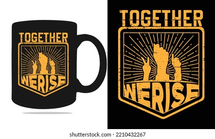 Together We Rise, Mug Design, Human Right Vector Graphic, Trendy Design