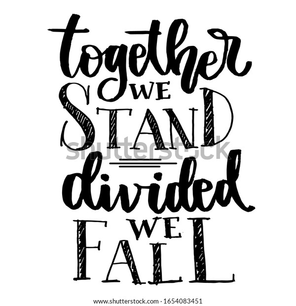 Together we\
Stand, Divided we Fall, Motivational quotes for print, poster,\
card, and more media. Lettering vector EPS\
10
