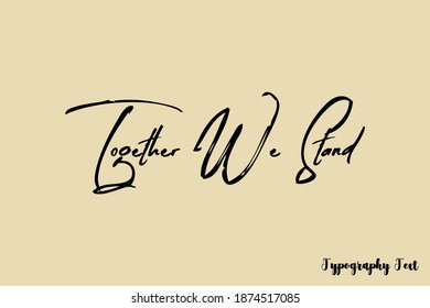 Together We Stand Handwriting Typescript Brush Typography On Light Yellow Background