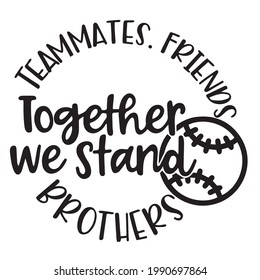 together we stand teammates friends brothers logo inspirational positive quotes, motivational, typography, lettering design