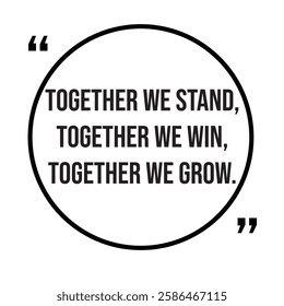 Together we stand, together we win, together we grow, team concept, inspirational design quote, motivational quotes, typography illustration lettering quotes