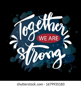 Together we are strong hand drawn lettering.