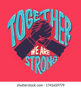 Together we are strong, modern and stylish motivational quotes typography slogan. Colorful abstract design hand lettering style. Vector for print tee shirt, typography, poster and other uses.