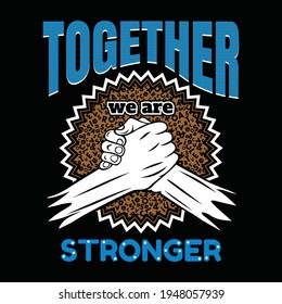 Together we are stronger quote Typography design with hands and finger gesture symbol.Vector illustration