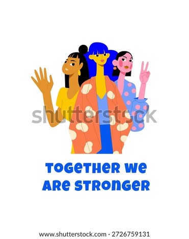 Together We Are Stronger Women Unity and Empowerment Flat Illustration. Female Friendship and Solidarity Illustration Modern Feminism Vector . Diverse Women Standing Together Strength and Unity