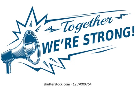 Together we're strong - motivation sign with megaphone