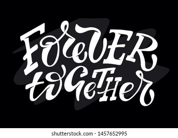 Togethre forever- cute hand drawn lettering poster art banner. Together & Ever