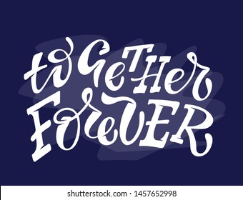 Togethre forever- cute hand drawn lettering poster art banner. Together & Ever