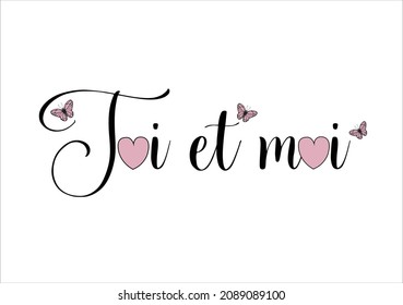 toi et moi ( you and me in French)butterflies and daisies positive quote flower design margarita 
mariposa
stationery,mug,t shirt,phone case fashion slogan  style spring summer sticker and etc Tawny 