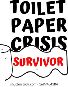 Toilet paper crisis. Funny quote. Quarantine