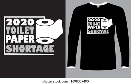 Toilet Paper Shortage 2020-Funny T Shirt Design Lettering. Covid 19 Awareness Typography Art