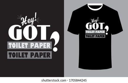 Toilet paper T Shirt Quote Design-Hey!Got Toilet Paper? Print Ready T Shirt