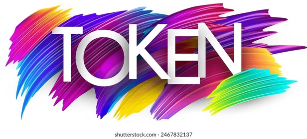 Token paper word sign with colorful spectrum paint brush strokes over white. Vector illustration.