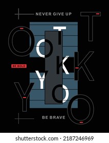 Tokyo illustration typography vector graphic creative tshirt design for never give up, be brave, be bold with attractive design for all types of fashion garments and apparel industry and etc ,