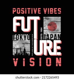 tokyo japan, positive vibes, future vision typography graphic vector t shirt print