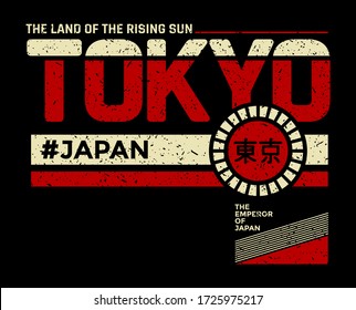 Tokyo. The Land of the rising sun  slogan t-shirt trendy design. Colorful apparel typography tee shirt with the grunge style. Inscription in Japanese with the translation: Tokyo. Vector illustration.