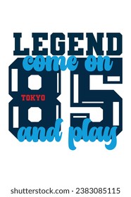 tokyo legend come on and play,t-shirt design fashion vector