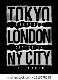 Tokyo, London, New York cities text in ripper paper effect. Vector graphics for t-shirt pints, posters and other uses.