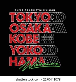 Tokyo osaka yokohama Vintage and typography design in vector illustration.clothing,t shirt,apparel and other uses.Abstract design with the grunge and denim style. Vector print, typography, poster.