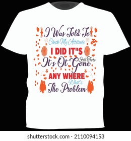  Ich wurde gesagt, "Meine Einstellung zu überprüfen" Ich habe es getan, ist es immer noch nicht gegangen, wo, was"ist das Problem Typografie Vektorgrafik T-Shirt-Design