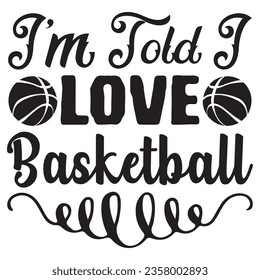 Ich bin Told I Love Basketball T-Shirt Design Vektordatei