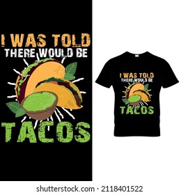 ICH WURDE GESAGT, ES WÜRDE TACOS-TEES GIBEN