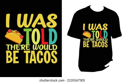 Mir wurde gesagt, es gäbe Takos. Cinco De Mayo New T-Shirt