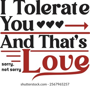 I tolerate you and that's love slogan vector design banner valentine's day humor funny slogan poster graphic couple family ideas card