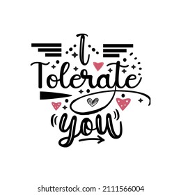 I tolerate you  typography lettering for t shirt