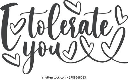 I tolerate you | Valentine's day quote