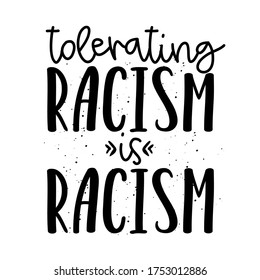 Tolerating racism is racism - stop racism, lovely slogan against discrimination. Modern calligraphy with stop sign. Good for scrap booking, posters, textiles, gifts, pride sets.