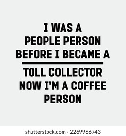 Toll Collector Coffee Person funny t-shirt design