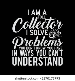I'm A Toll Collector My Level Of Sarcasm Depends On Your Level Of Stupidity