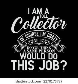 Toll Collector Sane Person funny t-shirt design