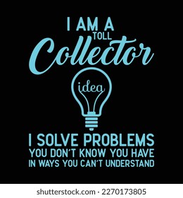 Toll Collector I Solve Problems funny t-shirt design