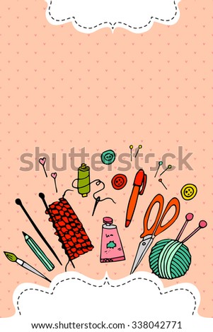 Tolls for hand made and hobby, handdrawn vector illustration. Set with needles, pins, scissors, paint,pen, brush, frame. Could be used for project cover