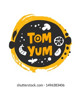 Tom yum hand drawn vector illustration. Spicy thai soup illustration with stylized lettering. Plate with mushrooms and seafood on yellow background. Restaurant menu,  poster design