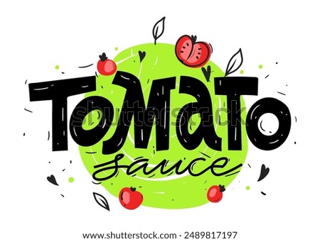 Tomato sauce. Label for vegetable sauce. Simply illustration of tomatoes with a heart on a green round background. Calligraphy text and hand lettering. Vector file.