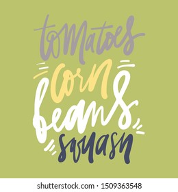 Tomatoes, corn, beans, squash. Hand lettering quote for farmers market