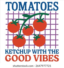 Tomatoes Ketchup With the Good Vibes - Summer fruits T-shirt vector, Retro Summer Beach Vibes, kawaii fruit food Tees, Fruit Quote For Shirts
