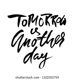 Tomorrow is another day. Hand drawn dry brush lettering. Ink proverb illustration. Modern calligraphy phrase. Vector illustration.