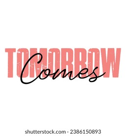 tomorrow comes text on white background.