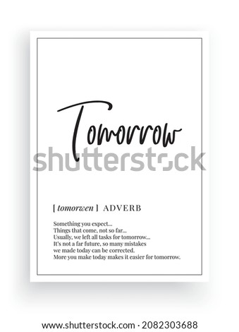 Tomorrow definition, vector. Minimalist poster design. Wall decals, tomorrow noun description. Wording Design isolated on white background, lettering. Wall art artwork. Modern poster design in frame