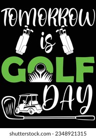 Tomorrow is golf day vector art design, eps file. design file for t-shirt. SVG, EPS cuttable design file