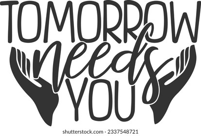 Tomorrow Needs You - Mental Health Awareness