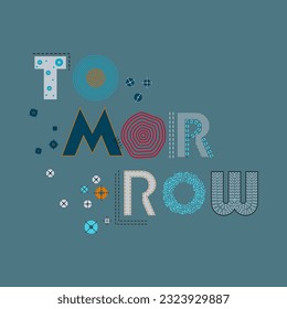 tomorrow slogan typography for t-shirt prints, posters and other uses.