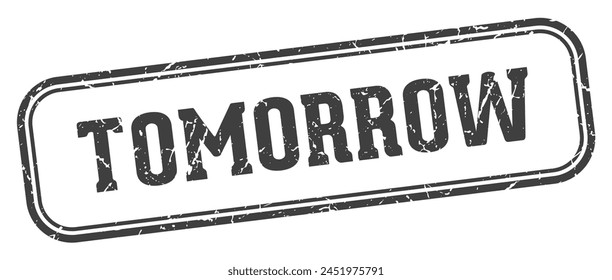 tomorrow stamp. tomorrow rectangular stamp isolated on white background