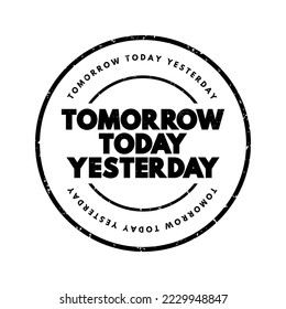 Tomorrow Today Yesterday text stamp, concept background